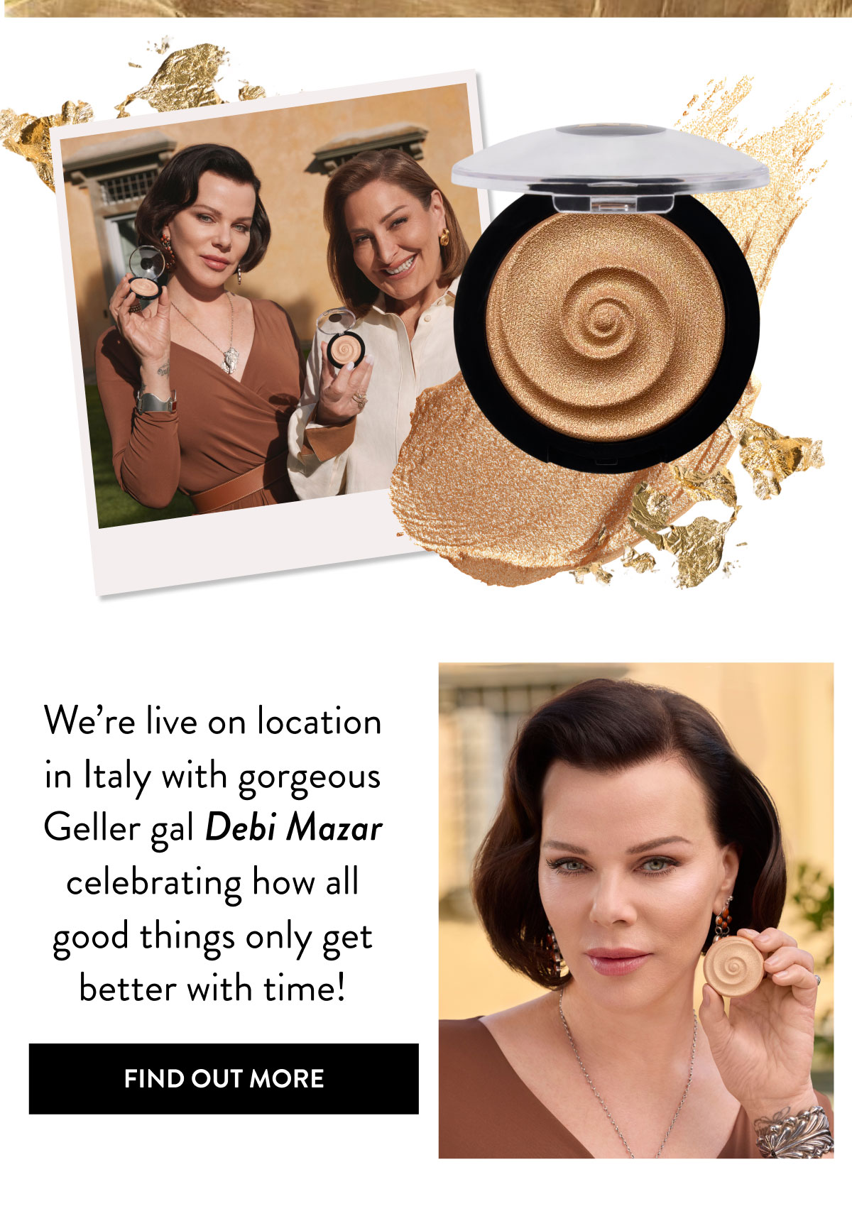 We're live on location in Italy with gorgeous Geller gal Debi Mazar celebrating how all good things only get better with time! | Find Out More