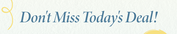 Don't Miss Today's Deal!