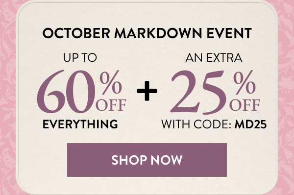 Up To 60% OFF Everything + An Extra 25% OFF | With Code: MD25 | Shop Now