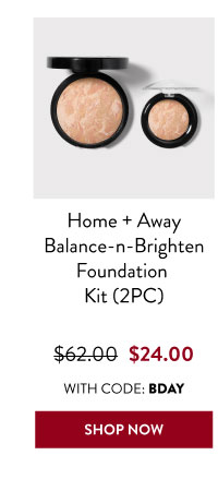 Home + Away Balance-n-Brighten Foundation Kit (2PC) | SHOP NOW