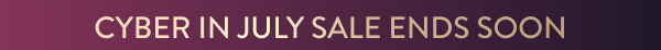 Cyber In July Sale Ends Soon