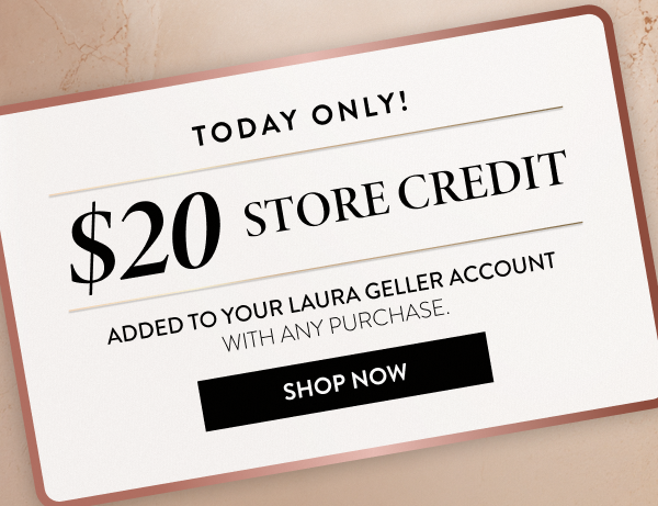 $20 Store Credit Added To Your Laura Geller Account With Any Purchase | Shop Now