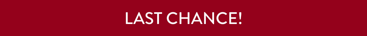 Last Chance!