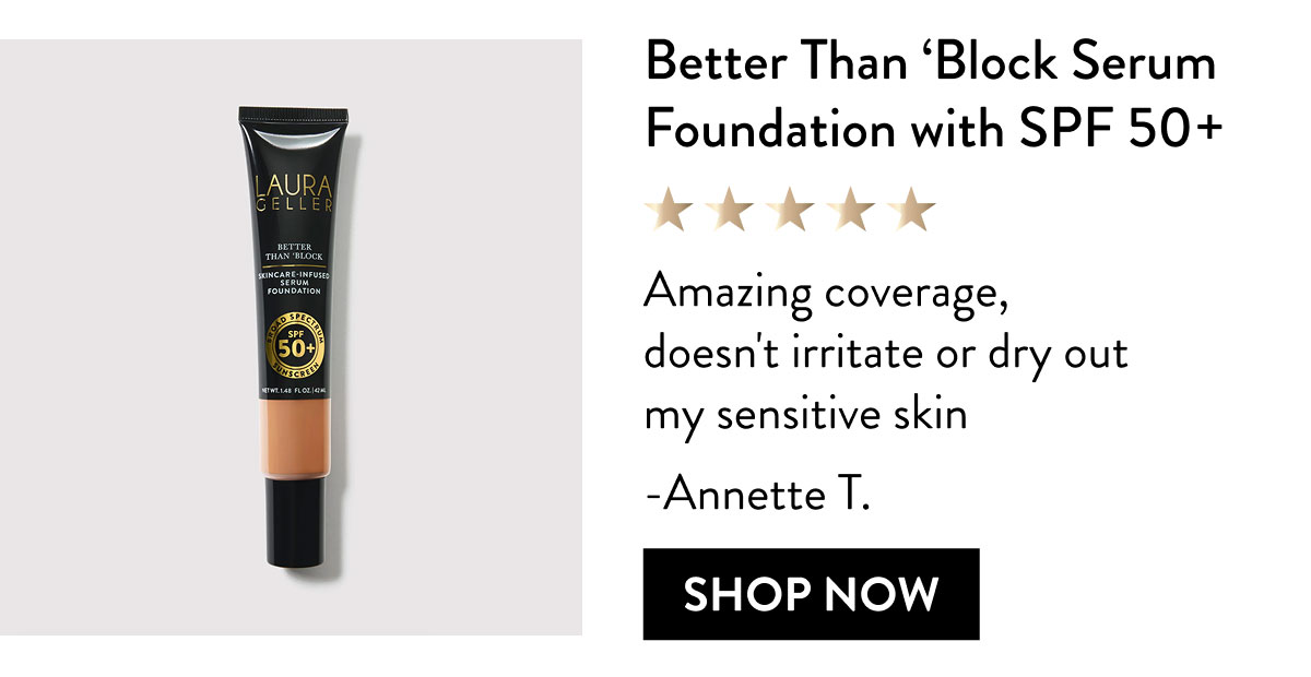 Better Than 'Block Serum Foundation with SPF 50+ | Shop Now