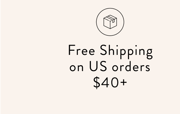 Free Shipping on US orders $40+