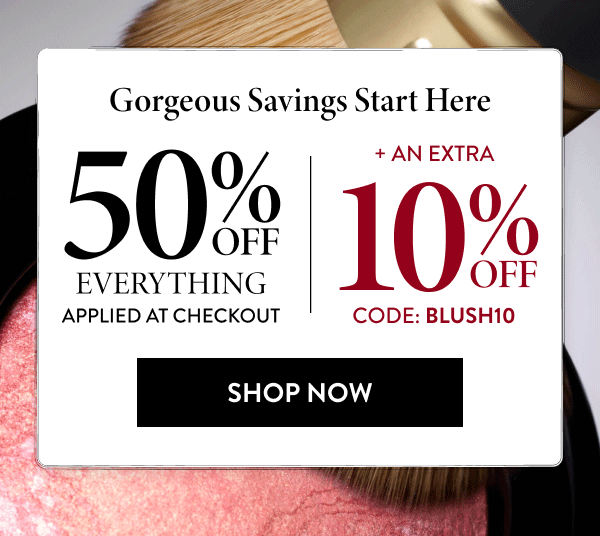 50% OFF Everything Applied At Checkout + An Extra 10% OFF | Code: BLUSH10