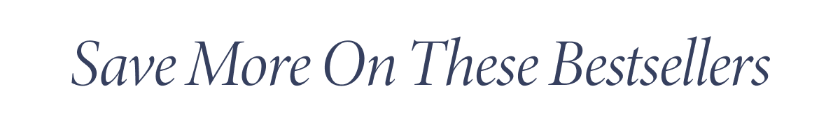 Save More On These Bestsellers