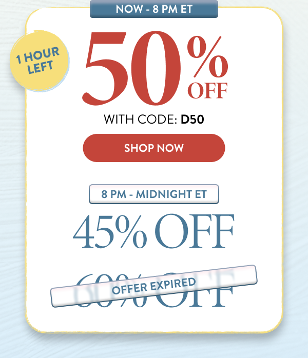 Now - 8 PM ET | 50% OFF With Code: D50