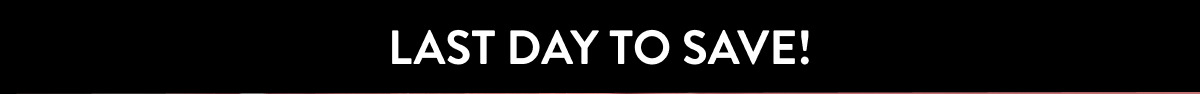Last Day To Save!