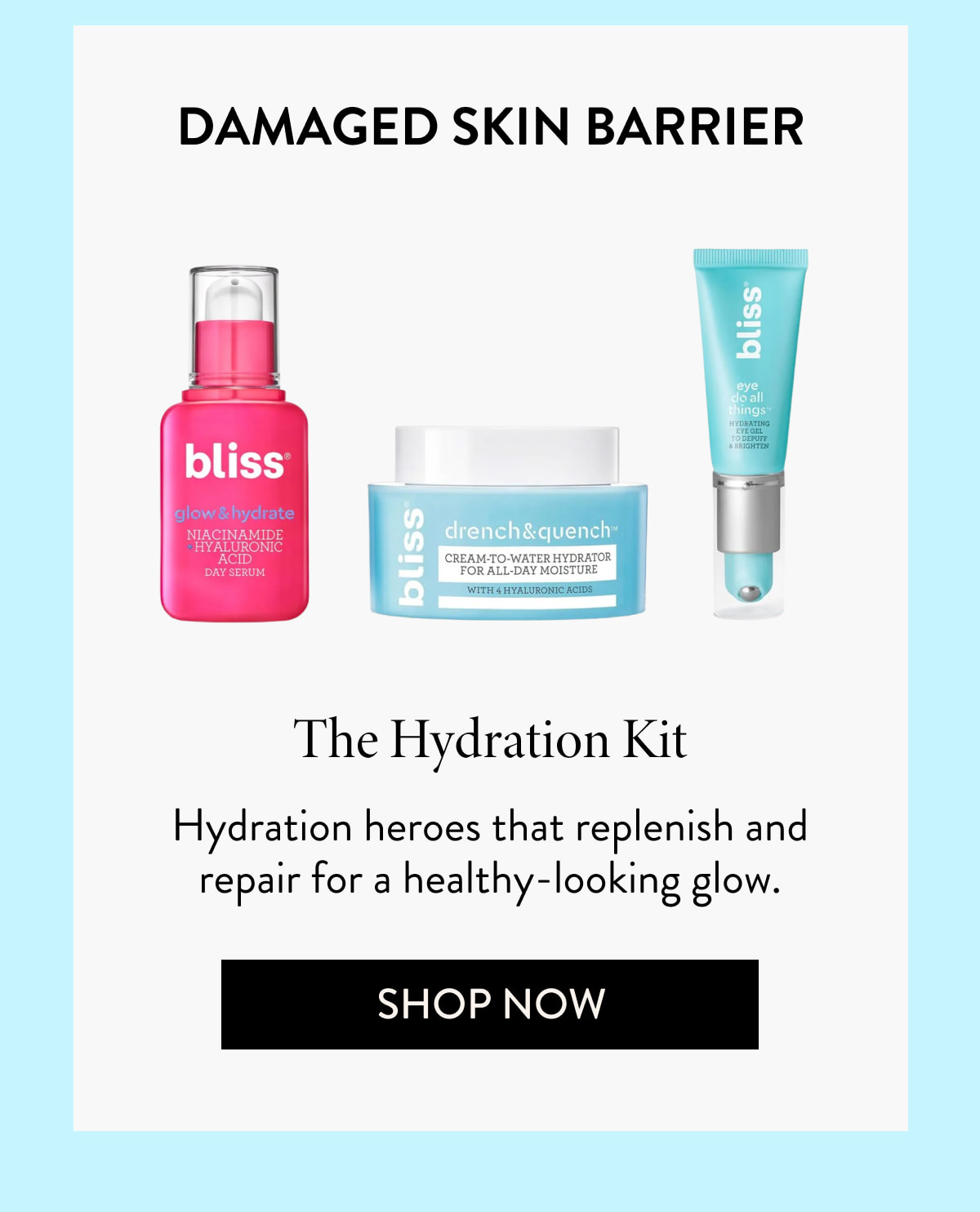 Damaged Skin Barrier The Hydration Kit Hydration heroes that replenish and repair for a healthy-looking glow.