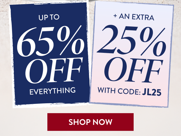 Up To 65% Off Everything + An Extra 25% Off | With Code: JL25 | Shop Now