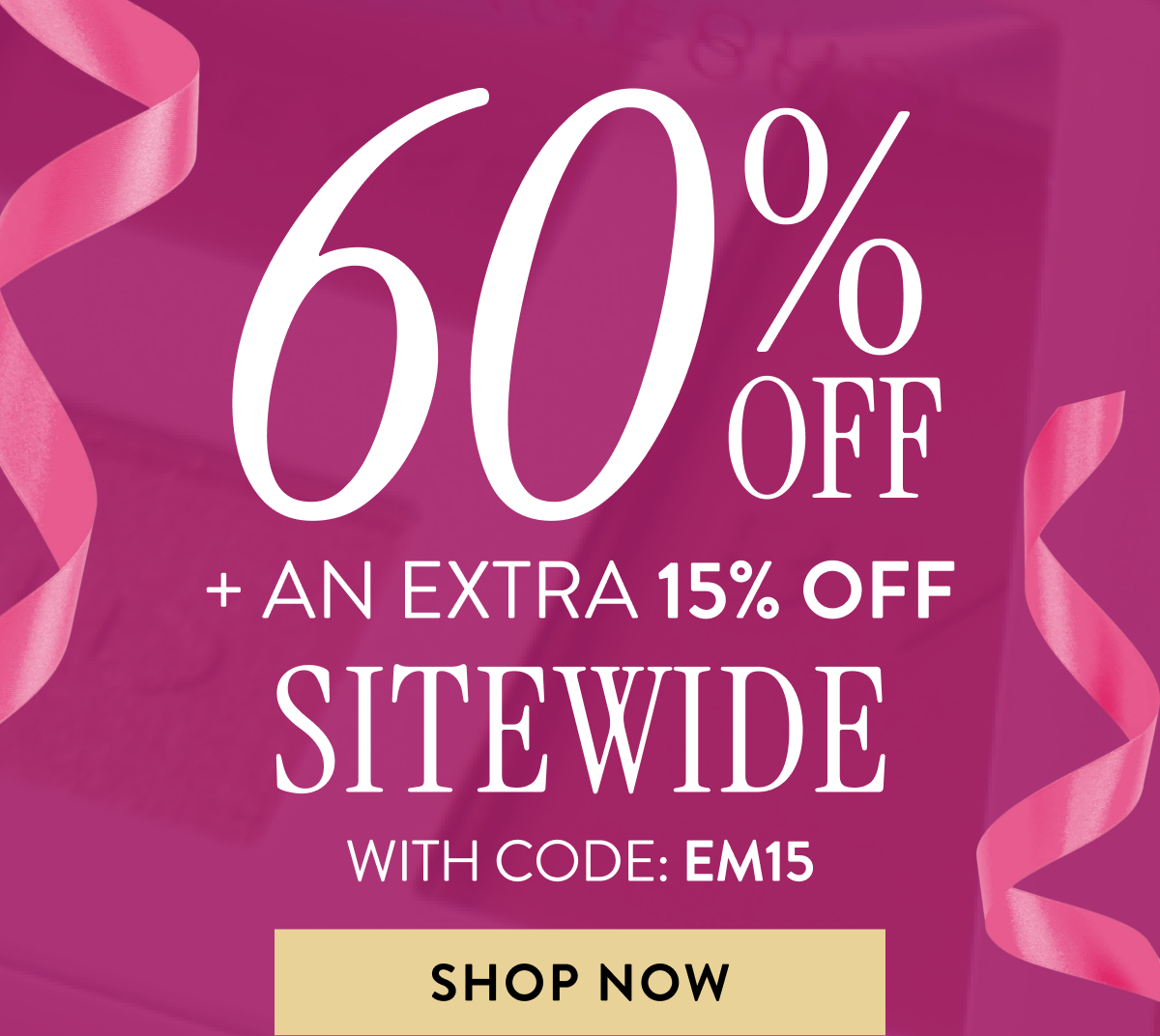 60% OFF + An Extra 15% OFF Sitewide | With Code: EM15 | Shop Now