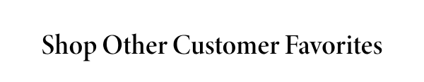 Shop Other Customer Favorites