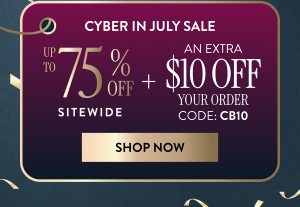 Up To 75% OFF Sitewide + An Extra $10 OFF Your Order | Code: CB10 | Shop Now