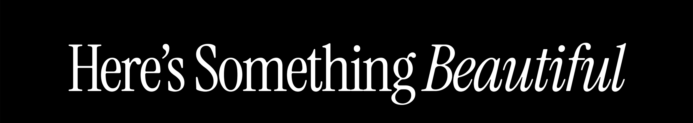 Here's Something Beautiful