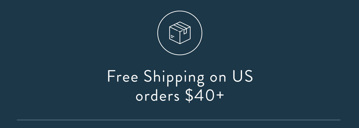 Free Shipping on US orders $40+