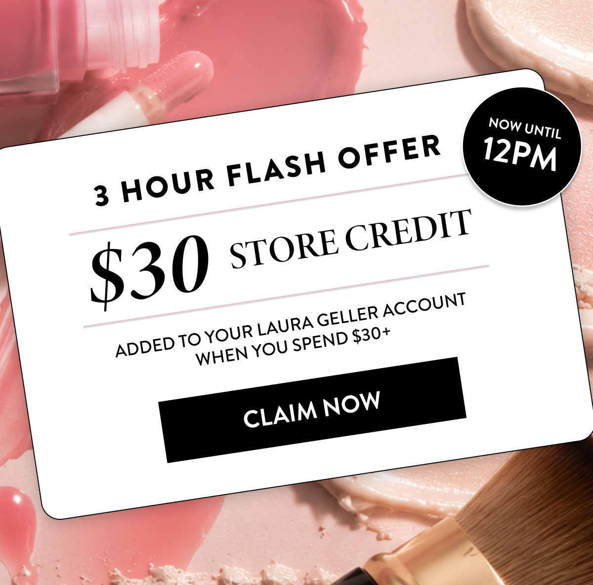 3 Hour Flash Offer - $30 Store Credit | Claim Now