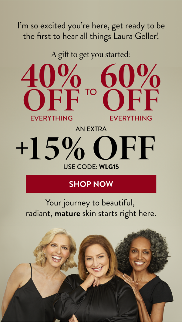 I’m so excited you’re here, get ready to be the first to hear all things Laura Geller!