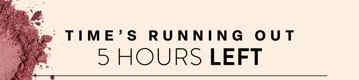 Time's Running Out | 5 Hours Left