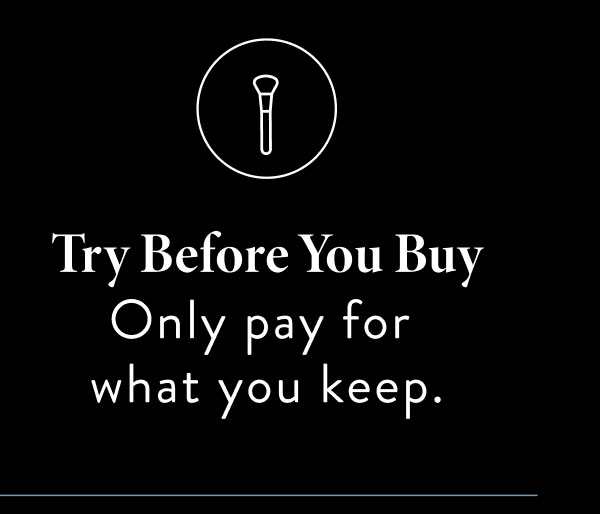 Try Before You Buy | Only pay for what you keep.