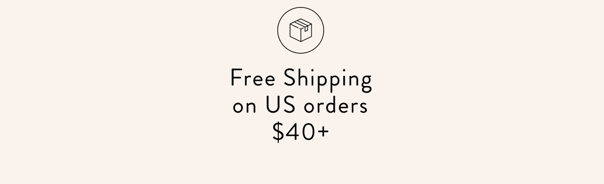 Free Shipping on US orders $40+