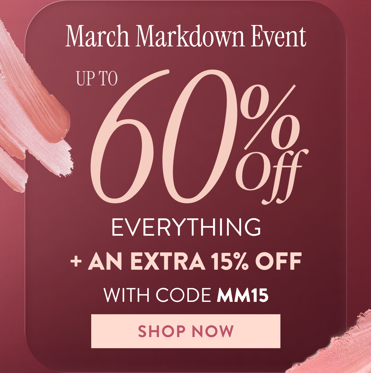 Up to 60% Off Everything + An Extra 15% Off | With Code MM15 | Shop Now