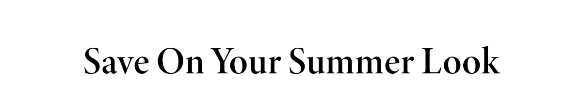 Save On Your Summer Look
