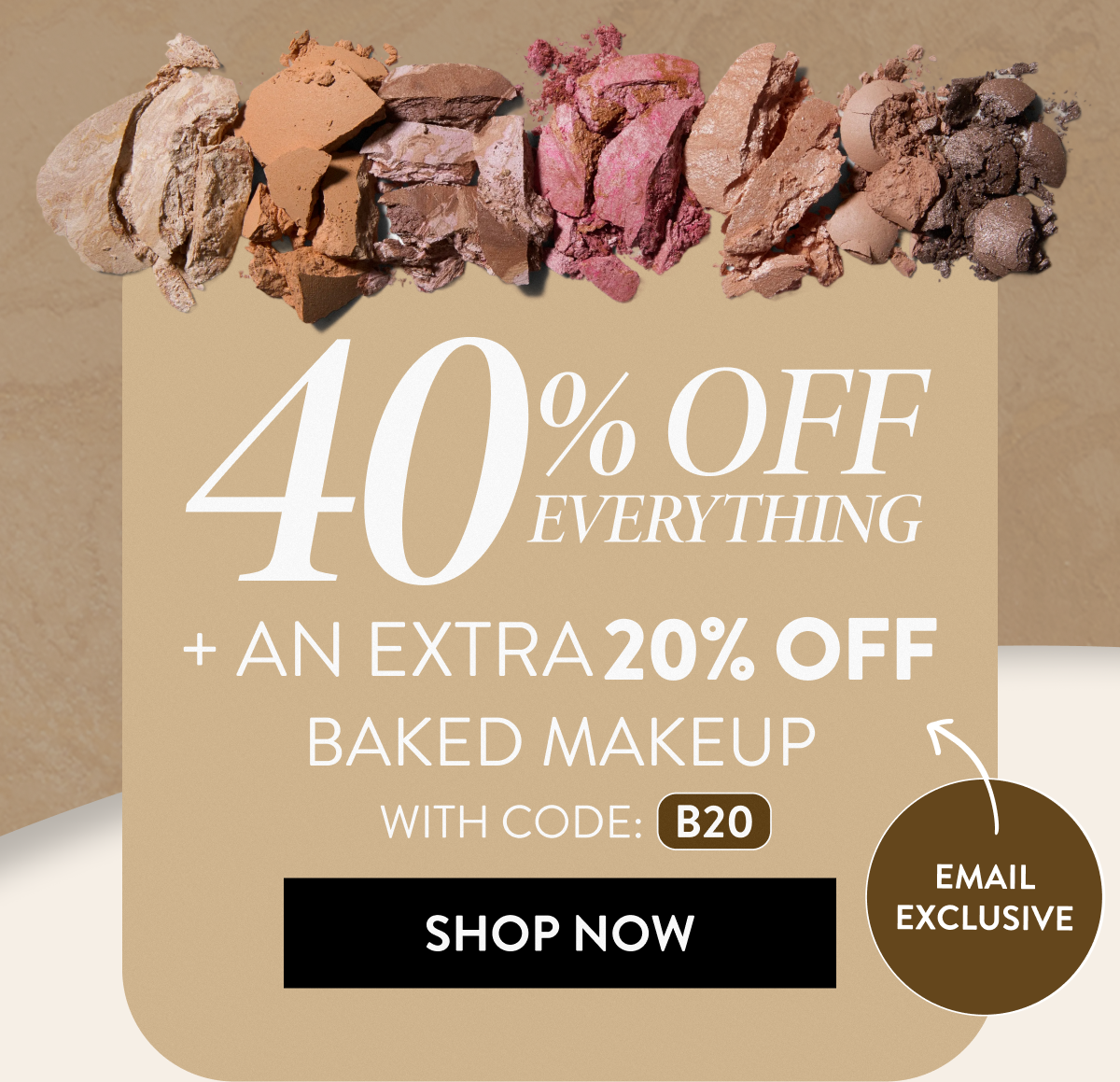 40% Off Everything + An Extra 20% OFF Baked Makeup | With Code: B20