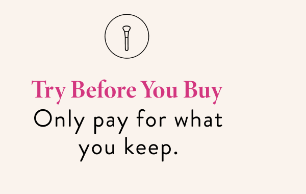 Try Before You Buy | Only Pay for What You Keep.