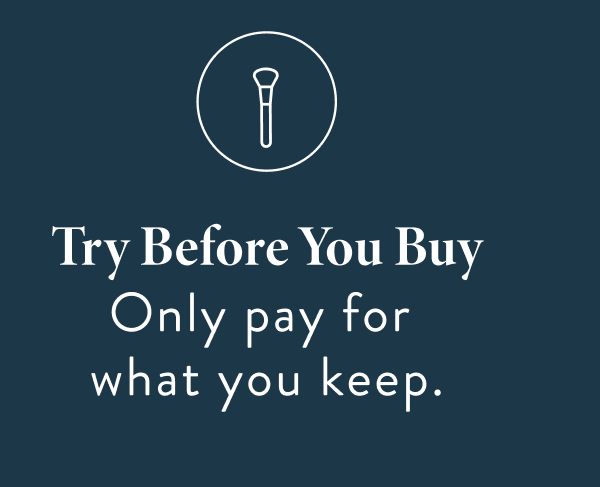 Try Before You Buy | Only pay for what you keep.