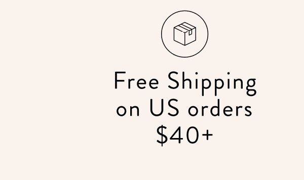Free Shipping on US orders $40+