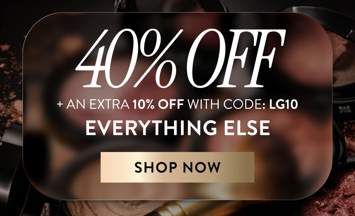 40% OFF + An Extra 10% OFF with Code: LG10 Everything Else | Shop Now