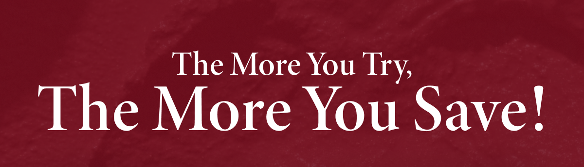 The More You Try, The More You Save! | Shop Now