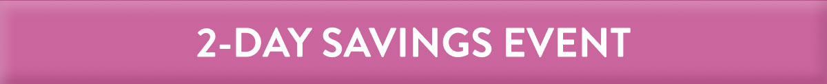 2-Day Savings Event