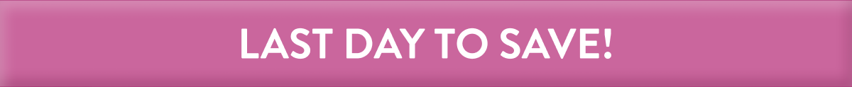 Last Day To Save!