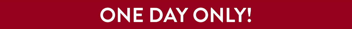 One Day Only!