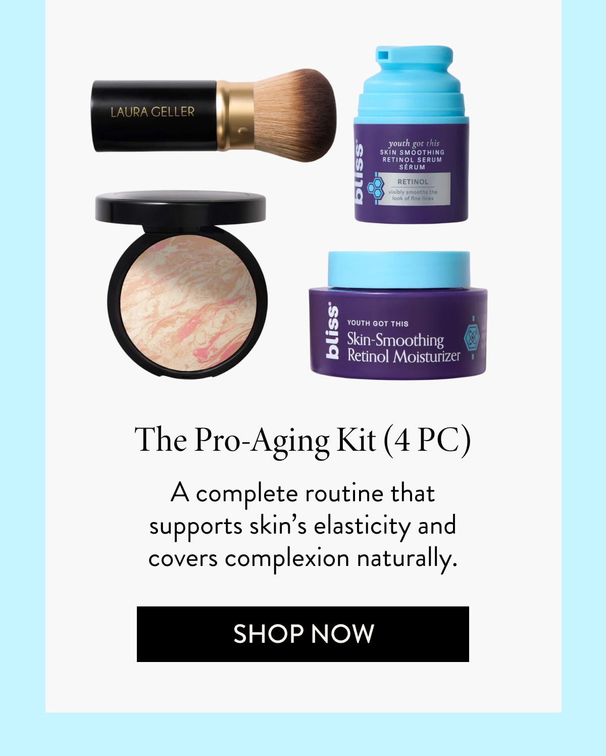 The Pro-Aging Kit (4 PC) A complete routine that supports skin’s elasticity and covers complexion naturally.