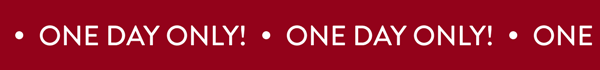 One Day Only!