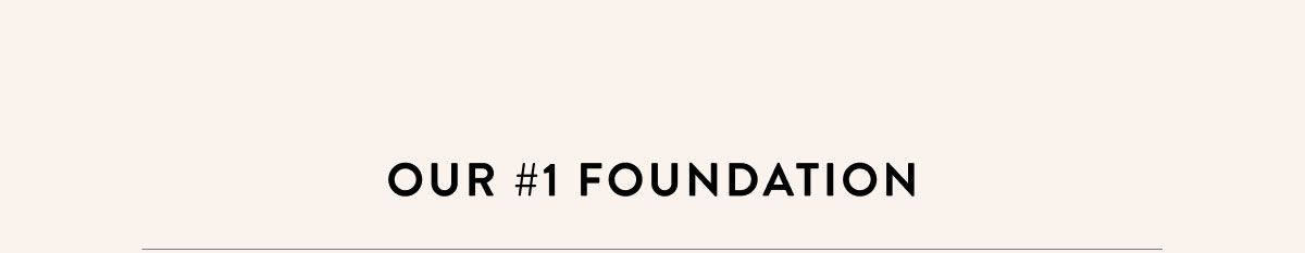 Our #1 Foundation