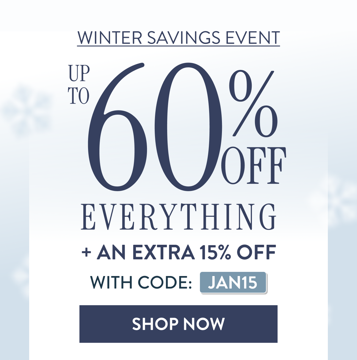 Up to 60% OFF Everything + An Extra 15% OFF | With Code: JAN15 | Shop Now