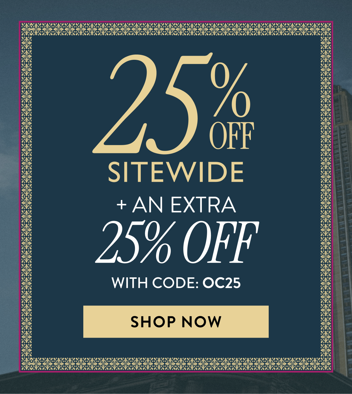 25% OFF Sitewide + An Extra 25% OFF With Code: OC25 