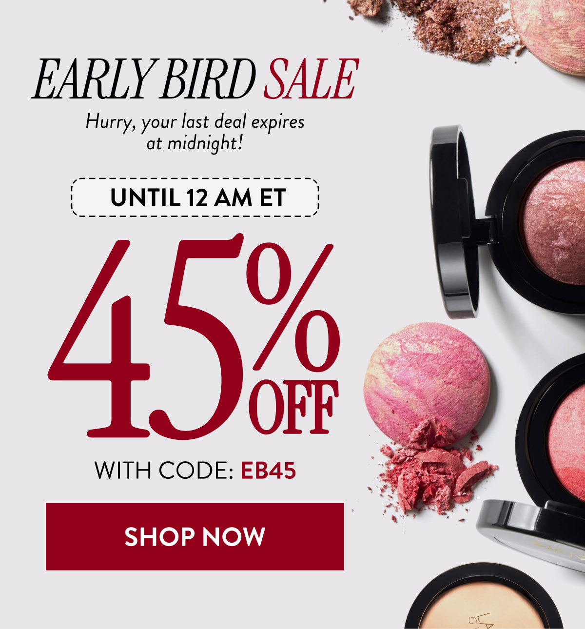 Early Bird Sale | Until 12AM ET | 45% OFF with code: EB45 | Shop Now