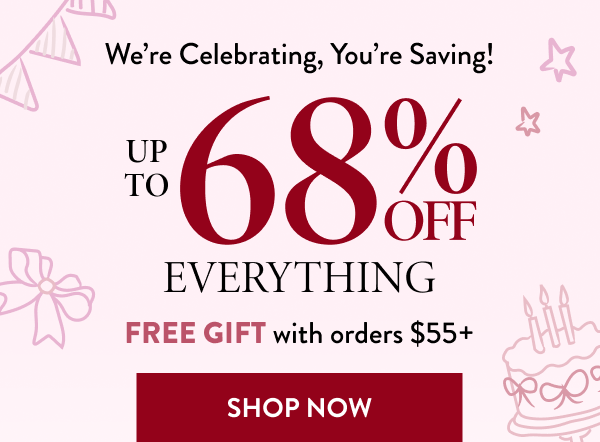 Up To 68% Off Everything | Free Gift With Orders $55+ | Shop Now