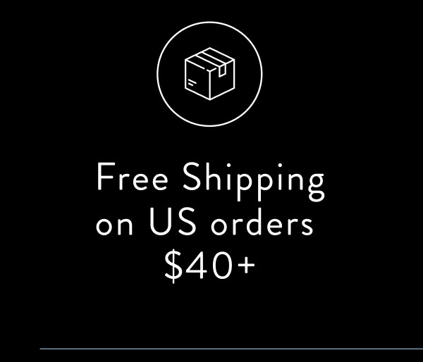 Free Shipping on US orders $40+