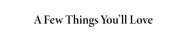 A Few Things You'll Love