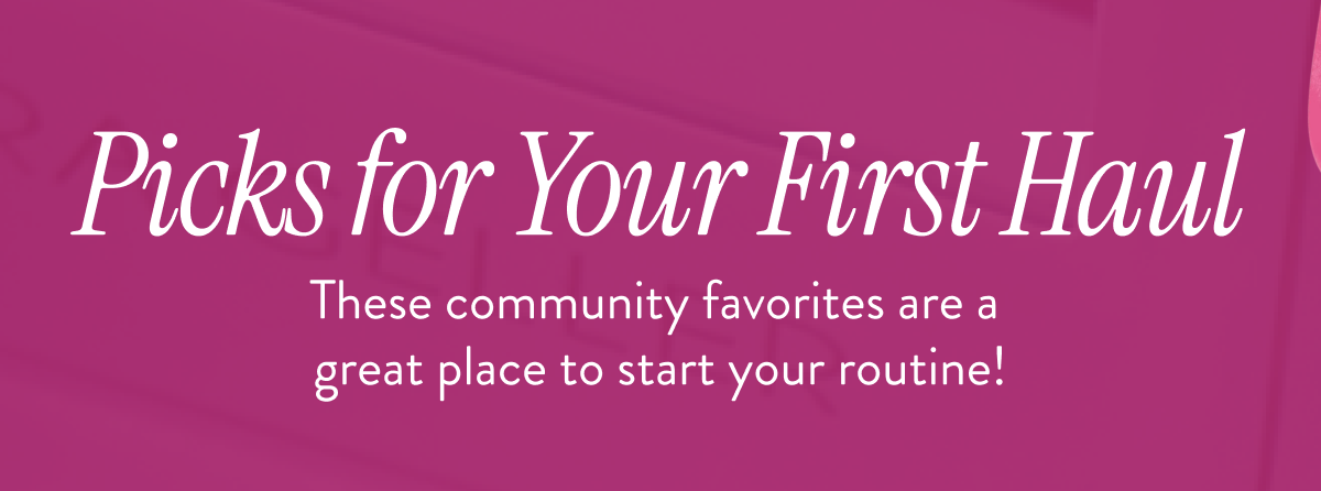 Picks for Your First Haul