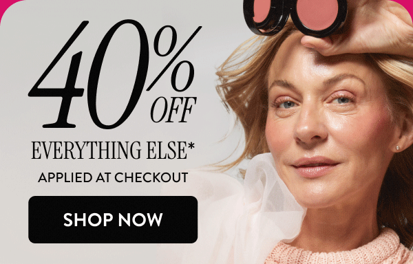 40% OFF Everything Else* | Applied At Checkout | Shop Now