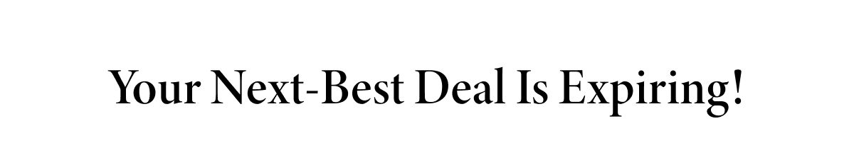 Your Next-Best Deal Is Expiring!