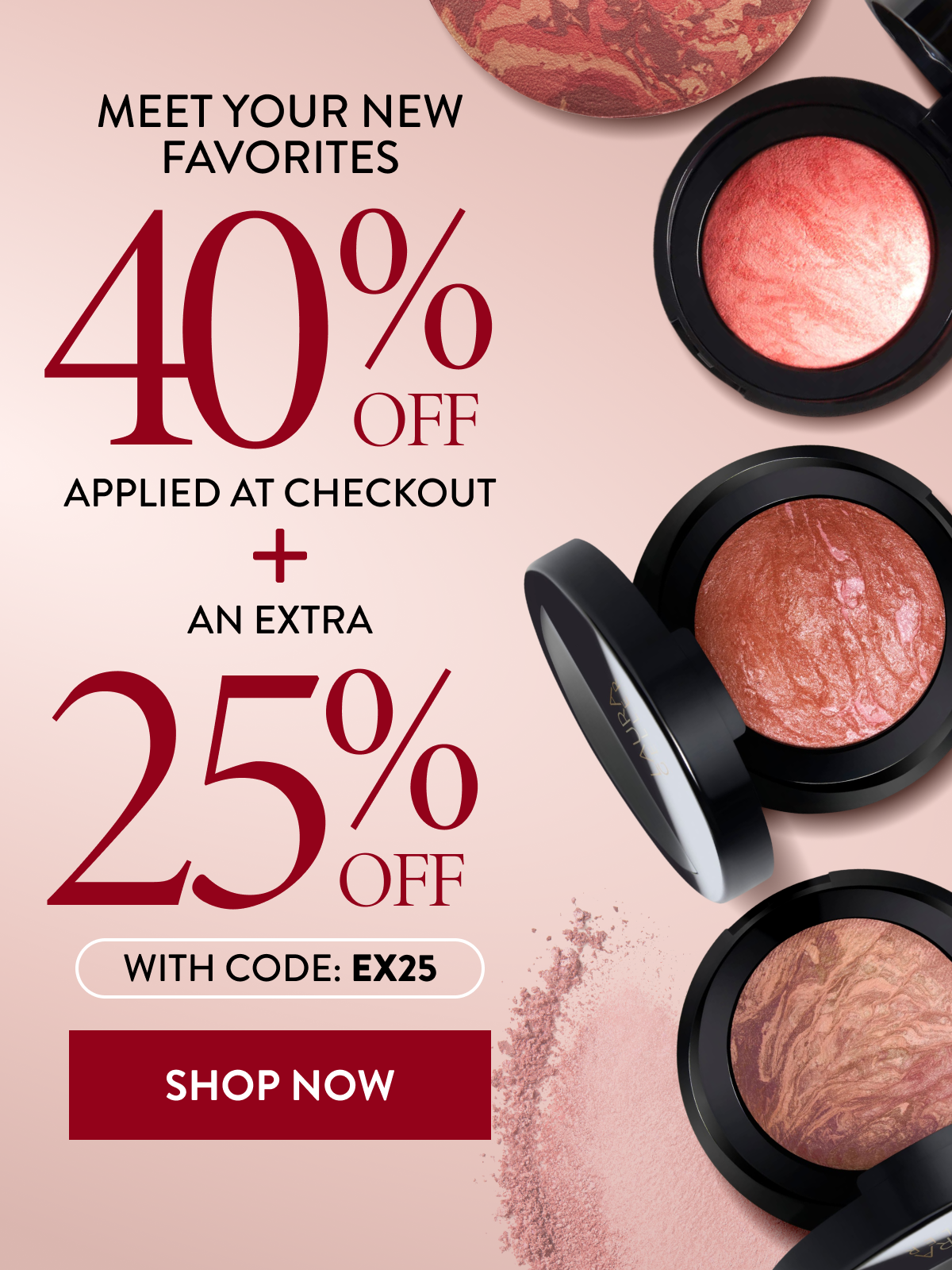 40% OFF APPLIED AT CHECKOUT + AN EXTRA 25% OFF WITH CODE: EX25 | SHOP NOW