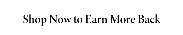 Shop Now To Earn More Back